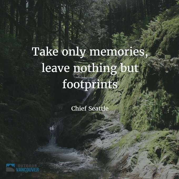 Chief Seattle Quote regarding Taking only memories, leaving only footprints